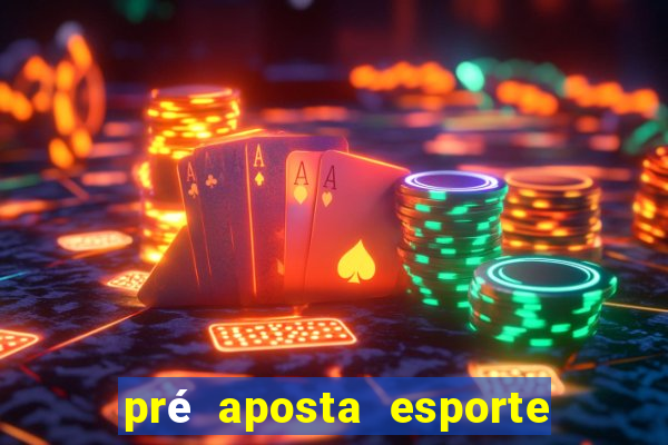 pré aposta esporte bet net