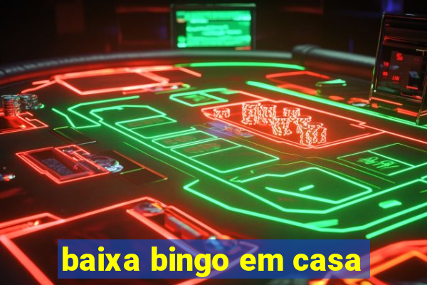 baixa bingo em casa