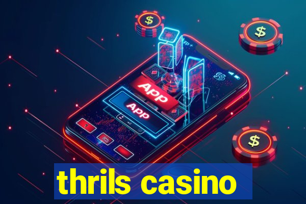 thrils casino