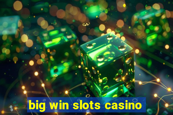 big win slots casino