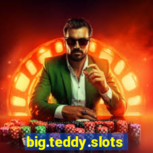 big.teddy.slots