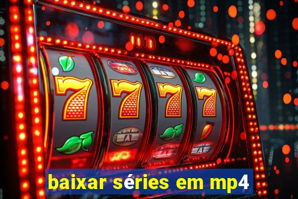 baixar séries em mp4