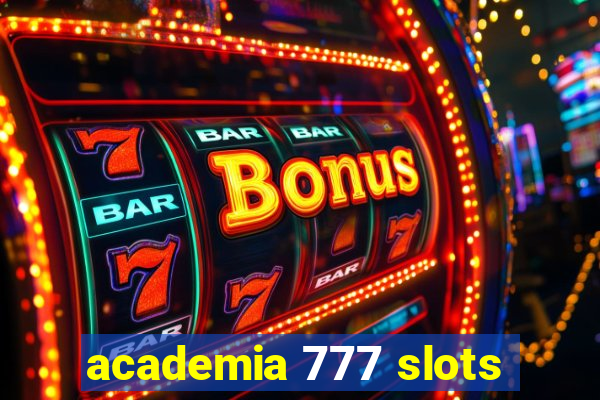 academia 777 slots