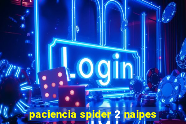 paciencia spider 2 naipes