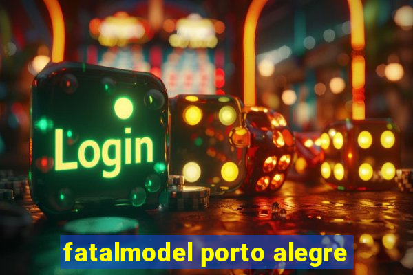 fatalmodel porto alegre