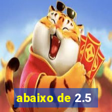 abaixo de 2.5