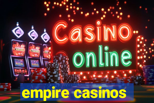 empire casinos