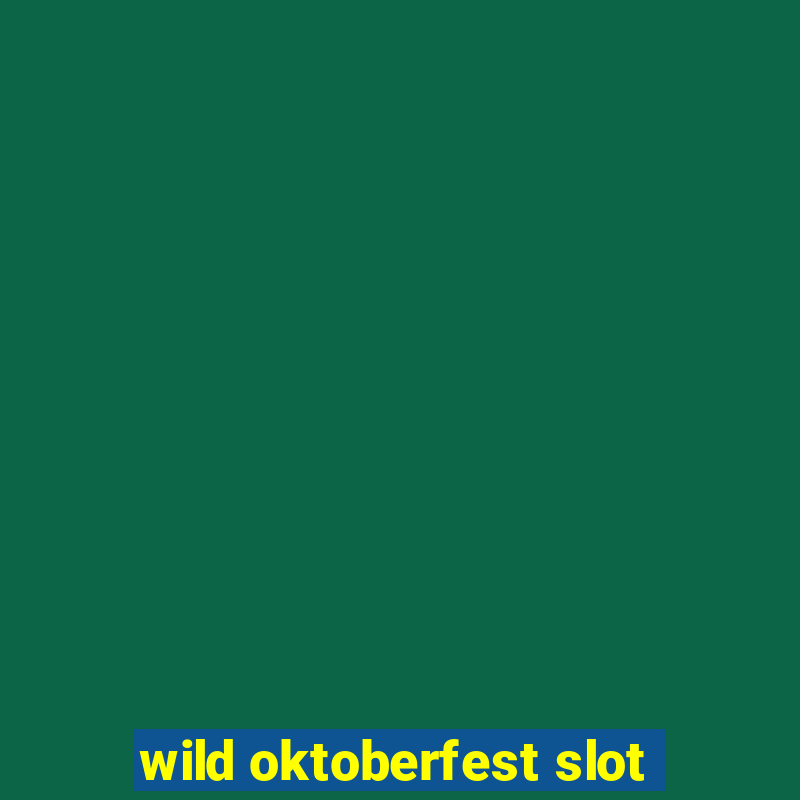 wild oktoberfest slot