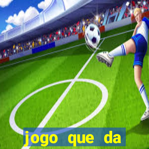 jogo que da dinheiro de verdade sem precisar depositar