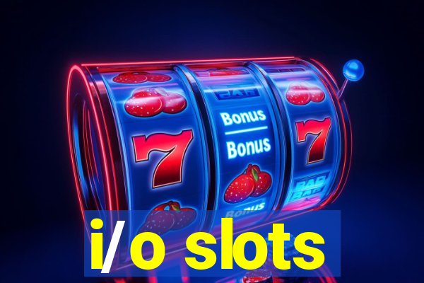 i/o slots