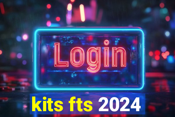 kits fts 2024