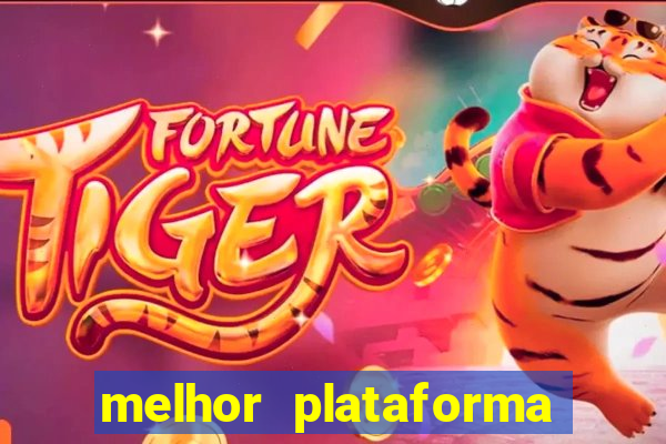 melhor plataforma do jogo do tigrinho