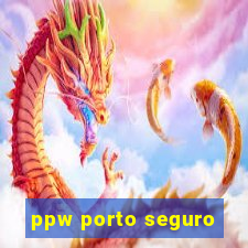 ppw porto seguro