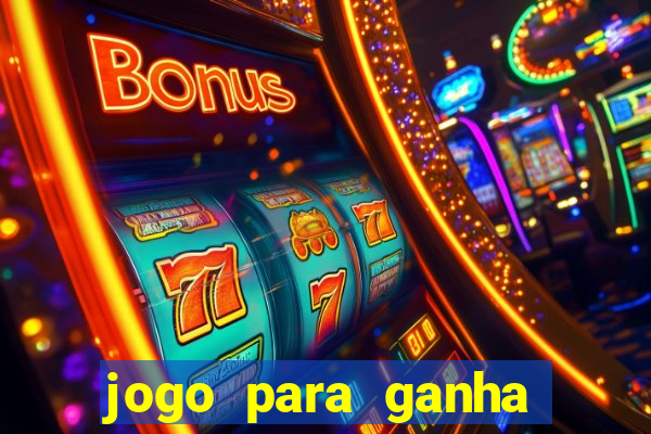 jogo para ganha dinheiro de verdade