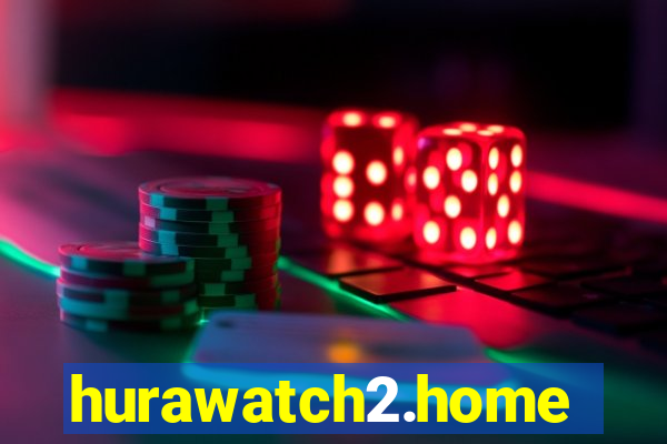 hurawatch2.home