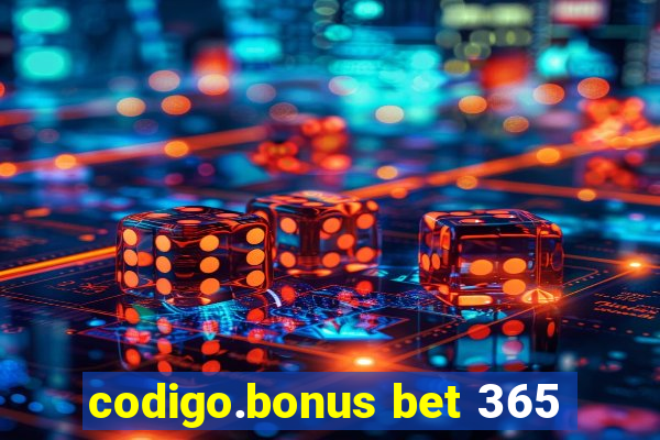 codigo.bonus bet 365