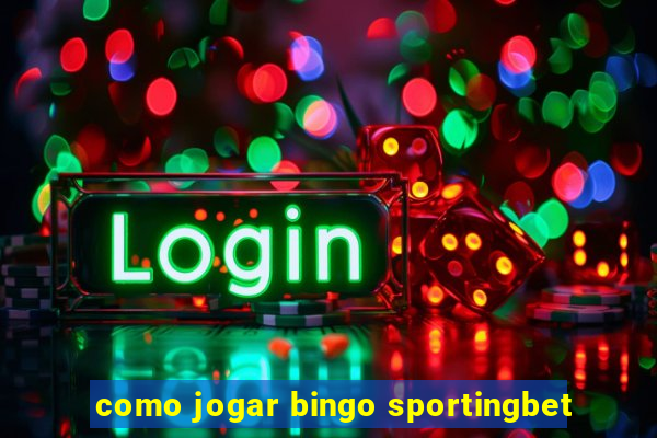 como jogar bingo sportingbet