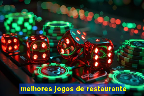 melhores jogos de restaurante