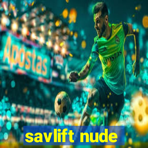 savlift nude