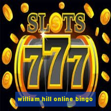 william hill online bingo