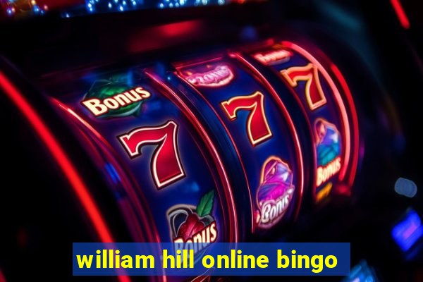 william hill online bingo