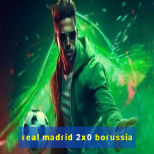 real madrid 2x0 borussia