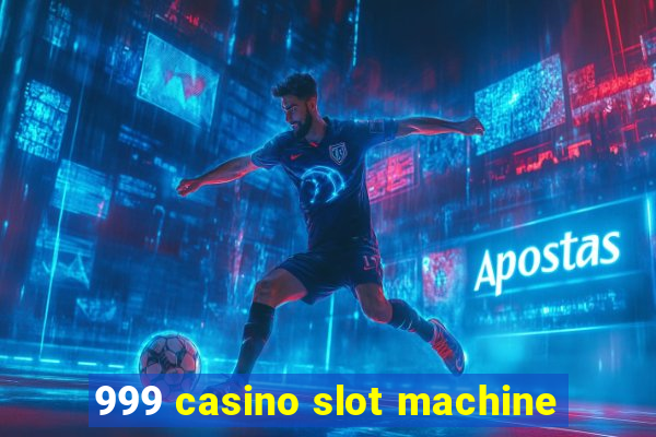 999 casino slot machine