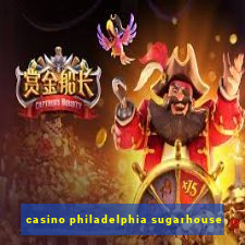 casino philadelphia sugarhouse