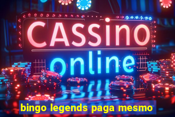 bingo legends paga mesmo