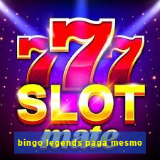 bingo legends paga mesmo