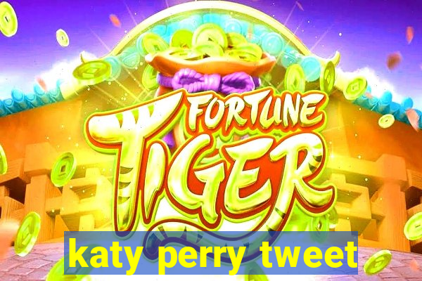 katy perry tweet