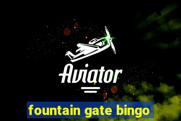 fountain gate bingo