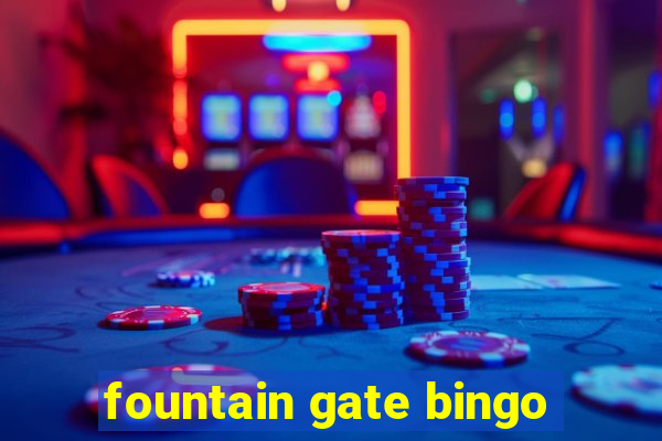 fountain gate bingo