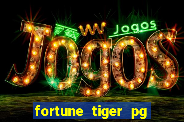 fortune tiger pg paga mesmo