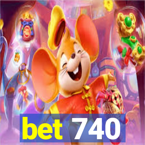 bet 740