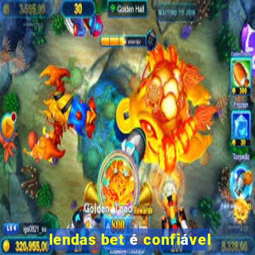 lendas bet é confiável