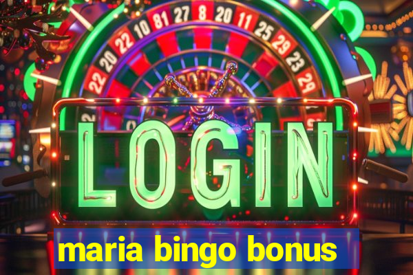 maria bingo bonus