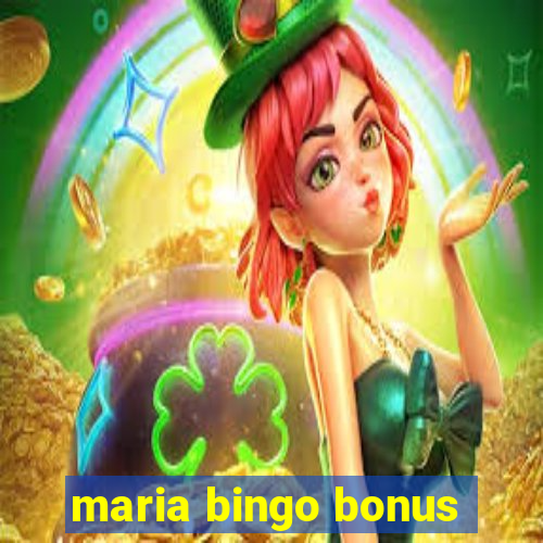 maria bingo bonus