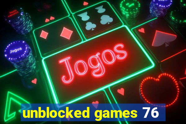 unblocked games 76