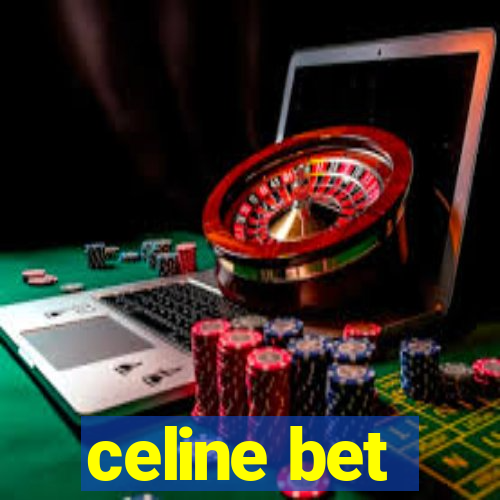 celine bet