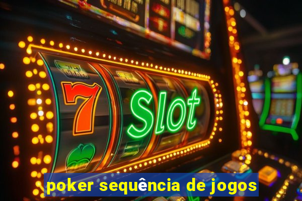 poker sequência de jogos