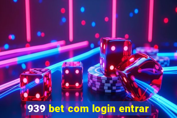 939 bet com login entrar