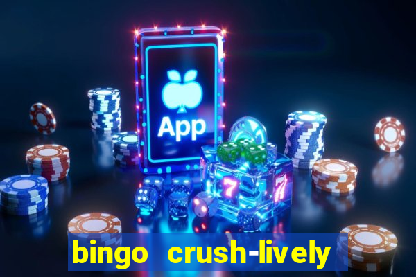 bingo crush-lively bingo club