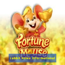 rabbit holes Informational