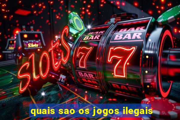 quais sao os jogos ilegais