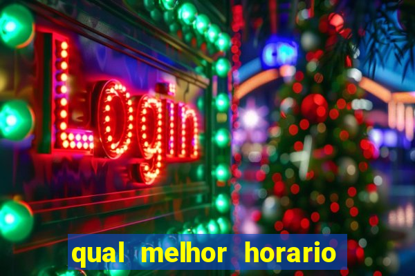 qual melhor horario para jogar