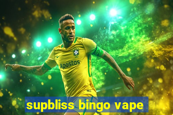 supbliss bingo vape