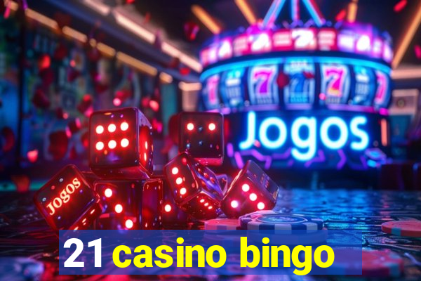 21 casino bingo