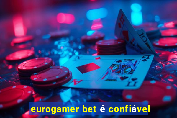 eurogamer bet é confiável