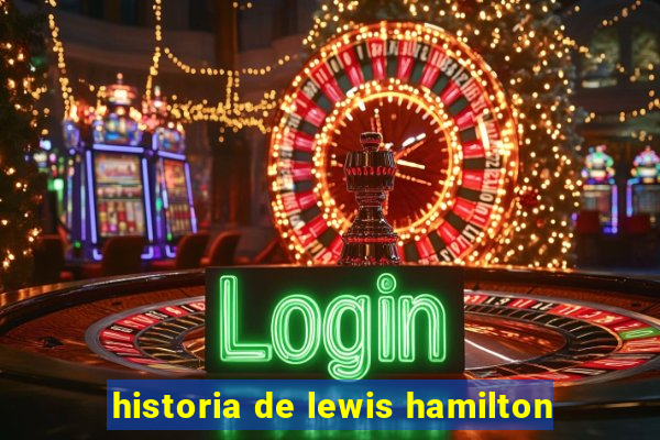 historia de lewis hamilton